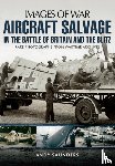 Saunders, Andy - Aircraft Salvage in the Battle of Britain and the Blitz