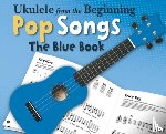 Hal Leonard Publishing Corporation - Ukulele From The Beginning Pop Songs (Blue Book)