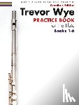 Wye, Trevor - Trevor Wye Practice Book for the Flute Books 1-6