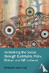 Halewood, Michael - Rethinking the Social through Durkheim, Marx, Weber and Whitehead