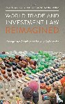  - World Trade and Investment Law Reimagined