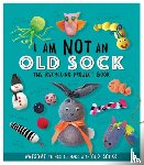 Stanford, Sara - I Am Not An Old Sock - The Recycling Project Book