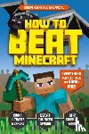 Pettman, Kevin - How to Beat Minecraft (Independent & Unofficial)