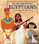 Long, David - We Are the Ancient Egyptians: Meet the People Behind the History