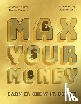 Hayes, Laurence - Max Your Money: Earn It, Grow It, Use It!