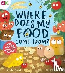 Karmel, Annabel - Where Does My Food Come From?: The Story of How Your Favourite Food Is Made
