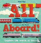 Pipe, Vicki - All Aboard!: Explore the World of Trains