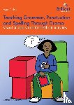 Chalmers, Debbie - Teaching Grammar, Punctuation and Spelling Through Drama