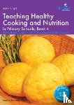 Mulvany, Sandra - Teaching Healthy Cooking and Nutrition in Primary Schools, Book 4 2nd edition