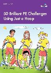 Hussey, Will - 50 Brilliant PE Challenges with just a Hoop