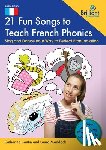 Cantin, Catherine, Maddock, Laura - 21 Fun Songs toTeach French Phonics