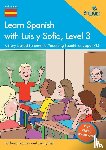 Bell, Jenny, Scanes, Barbara - Learn Spanish with Luis y Sofia, Level 3
