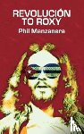 Manzanera, Phil - Revolucion to Roxy