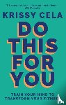 Cela, Krissy - Do This for You - Train Your Mind To Transform Your Fitness