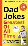 Jokes, Dad Says - Dad Jokes: Greatest of All Time