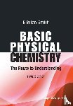 Smith, E Brian (Formerly Master Of St Catherine's College, Oxford, Uk, & Vice-chancellor Of Cardiff Univ, Uk) - Basic Physical Chemistry: The Route To Understanding (Revised Edition)