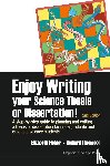 Fisher, Elizabeth M (Univ College London, Thompson, Richard C (Imperial College London - Enjoy Writing Your Science Thesis Or Dissertation! : A Step-by-step Guide To Planning And Writing A Thesis Or Dissertation For Undergraduate And Graduate Science Students (2nd Edition)