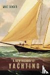 Bender, Mike - A New History of Yachting