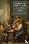 Hailwood, Mark - Alehouses and Good Fellowship in Early Modern England