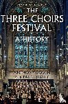 Boden, Anthony, Hedley, Paul (Royalty Account) - The Three Choirs Festival: A History