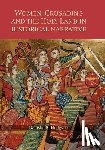 Hodgson, Natasha R. - Women, Crusading and the Holy Land in Historical Narrative