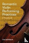 Milsom, David (Author) - Romantic Violin Performing Practices