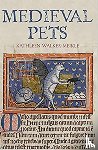 Walker-Meikle, Kathleen - Medieval Pets