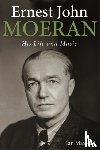 Maxwell, Ian (Honorary Research Fellow, Music Department, University of Sheffield) - Ernest John Moeran