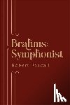 Pascall, Professor Robert - Brahms: Symphonist