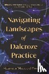  - Navigating Landscapes of Dalcroze Practice
