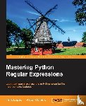 Lopez, Felix, Romero, Victor - Mastering Python Regular Expressions