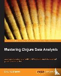 Rochester, Eric - Mastering Clojure Data Analysis