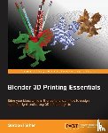 Fisher, Gordon - Blender 3D Printing Essentials