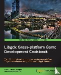 Marquez, David Saltares, Sanchez, Alberto Cejas - Libgdx Cross-platform Game Development Cookbook