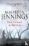 Jennings, Maureen - Dead Ground in Between