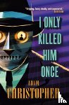 Christopher, Adam - I Only Killed Him Once - LA Trilogy #3