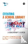 Roche, Caroline, Band, Barbara, Cavender, Nick, Chambers, Lucy - Creating a School Library with Impact