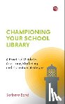 Band, Barbara - Championing Your School Library