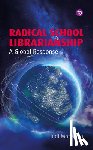  - Radical School Librarianship