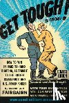 Fairbairn, Major W E - GET TOUGH! IN COLOUR. How To Win In Hand-To-Hand Fighting - Combat Edition