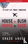 Unger, Craig - House of Bush House of Saud