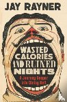 Rayner, Jay - Wasted Calories and Ruined Nights