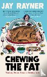 Rayner, Jay - Chewing the Fat