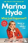Hyde, Marina (Diarist) - What Just Happened?!
