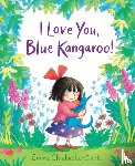 Chichester Clark, Emma - I Love You, Blue Kangaroo!