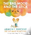 Snicket, Lemony - The Bad Mood and the Stick