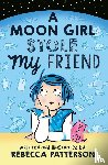 Patterson, Rebecca - A Moon Girl Stole My Friend
