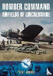 Jacobs, Peter - Bomber Command: Airfields of Lincolnshire