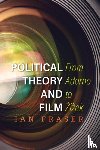 Fraser, Ian - Political Theory and Film