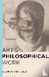 Benjamin, Andrew - Art's Philosophical Work